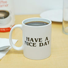 Load image into Gallery viewer, Have a Nice Day Funny Middle Finger Mug